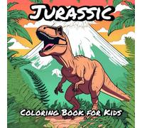 Jurassic Coloring Book for Kids: 50 Fun & Easy Dinosaur Coloring Pages for Kids Ages 4-8