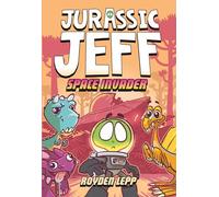 Jurassic Jeff: Space Invader (Jurassic Jeff Book 1): (A Graphic Novel)