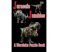 Jurassic Jumbles: A Wordoku Puzzle Book: Dinosaur theme | Logic puzzles for Kids | 6x9 | Screen Free Activities | Educational Fun