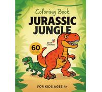 Jurassic Jungle Coloring Book for Kids Ages 4-6: Fun and Easy Dinosaur Coloring Pages - 60 Cute Prehistoric Scenes to Spark Creativity and Imagination