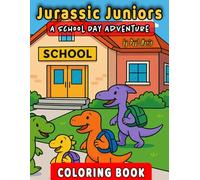 Jurassic Juniors: A School Day Adventure Coloring Book: 50 Silly Scenes of Back-to-School Dinosaurs for Kids