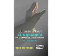 Jurassic Reset - Dinosaur X - The Complete Collection: All Six Books