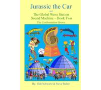 Jurassic the Car and The Global Wave Station Sound Machine: The Confrontation Grows ~ Book Two