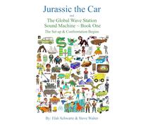 Jurassic the Car and The Global Wave Station Sound Machine: The Set up & Confrontation Begins ~ Book One