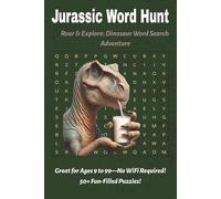 Jurassic Word Hunt: The Ultimate Dinosaur Word Search Book for Adults & Kids - Large Print Puzzle Fun with T-Rex, Raptors, Fossils & Prehistoric Adventures!
