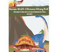 Jurassic World: A Dinosaur Coloring Book: Your chance to travel back to the age of dinosaurs with pencils and paints!