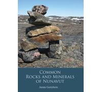 Jurate Gertzbein Common Rocks and Minerals of Nunavut (Tascabile)