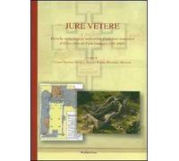 Jure Vetere. Ricerche archeologiche nella prima fondazione monastica di Gioacchino da Fiore (Indagini 2001-2005)