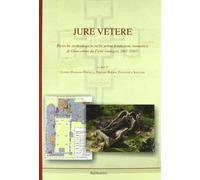 Jure Vetere. Ricerche archeologiche nella prima fondazione monastica di Gioacchino da Fiore (Indagini 2001-2005)