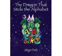 Jurgen Denk The Dragon That Stole the Alphabet (Copertina rigida)