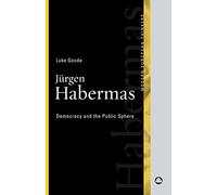 Jurgen Habermas: Democracy and the Public Sphere