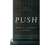 Jurgen Matthesius PUSH: Pray Until Something Happens (Tascabile)