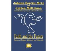 Jurgen Moltmann Johann-Baptist Metz Faith and the Future (Tascabile)