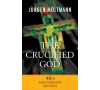 Jurgen Moltmann The Crucified God - 40th Anniversary Edition (Tascabile)