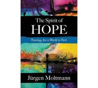 Jurgen Moltmann The Spirit of Hope (Tascabile)
