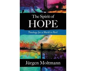 Jurgen Moltmann The Spirit of Hope (Tascabile)