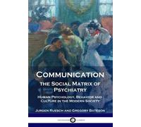 Jurgen Ruesch Gregory Bat Communication, the Social Matrix of Psychi (Tascabile)