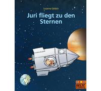 Juri fliegt zu den Sternen: vierfarbiges Bilderbuch