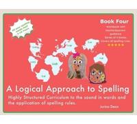 Jurina Dean A Logical Approach To Spelling Book 4 Phonics Spelling (Tascabile)