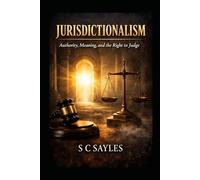 JURISDICTIONALISM: Authority, Meaning, and the Right to Judge