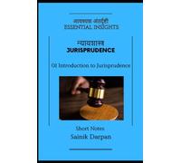 Jurisprudence - 01 Introduction to Jurisprudence - Essential Insights: A Comprehensive Guide and Notes for LLB Students (Module 01 /12)