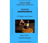 Jurisprudence - 07 Rights and Duties - Essential Insights: A Comprehensive Guide and Notes for LLB Students (Module 07 /12)