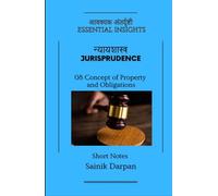 Jurisprudence - 08 Concept of Property and Obligations - Essential Insights: A Comprehensive Guide and Notes for LLB Students (Module 08 /12)