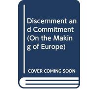 Jurjen Wiersma Discernment and Commitment (Tascabile) On the Making of Europe