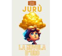Jurù. La nuvola d'oro. Jurù prende voce, pagina dopo pagina