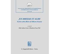Jus brixiae et alibi. Scritti scelti offerti ad Alberto Sciumè