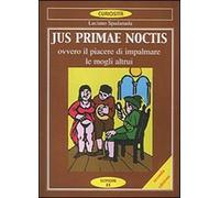 Jus primae noctis. Il piacere di impalmare le mogli altrui