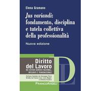 Libri Gramano Elena - Jus Variandi: Fondamento, Disciplina E Tutela Collettiva D