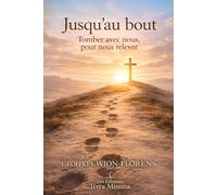 Jusqu’au bout: Tomber avec nous, pour nous relever