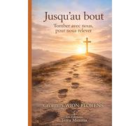 Jusqu’au bout: Tomber avec nous, pour nous relever