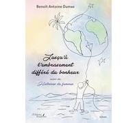 Jusqu'à l'embrasement différé du bonheur: Suivi de Histoires de femmes
