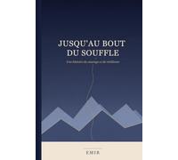 Jusqu'au bout du souffle: Une histoire de courage et de résilience