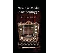 Jussi Parikka What is Media Archaeology? (Copertina rigida)