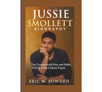 JUSSIE SMOLLETT BIOGRAPHY: The Controversial Rise and Public Trial of a Pop Culture Figure