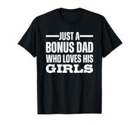 Just A Bonus Dad Who Loves His Girls Maglietta