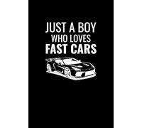 Just A Boy Who Loves Fast Cars Notebook: Cool Car Lover