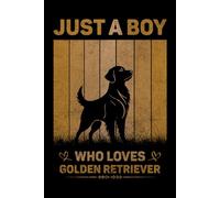 Just A Boy Who Loves Golden Retriever Vintage Notebook For Men And Kids: Golden Retriever Composition Notebook Journal With Matte Effect Cover .... Wide Ruled Lined Paper 6x9 inches, 120 Pages.