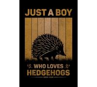Just A Boy Who Loves Hedgehogs Vintage Notebook For Men And Kids: Hedgehogs Composition Notebook Journal With Matte Effect Cover .... Wide Ruled Lined Paper 6x9 inches, 120 Pages.