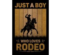 Just A Boy Who Loves Rodeo Vintage Notebook For Men And Kids: Rodeo Composition Notebook Journal With Matte Effect Cover .... Wide Ruled Lined Paper 6x9 inches, 120 Pages.