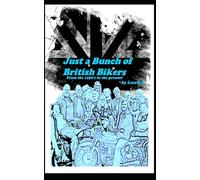 Just a Bunch of British Bikers: From the 1950’s to the present