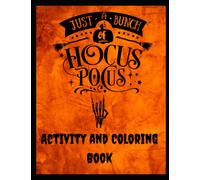 Just a Bunch Of Hocus Pocus Halloween Activity and Coloring Book: Halloween Activity and Coloring Book Bonus Cut out Projects
