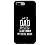Just A Dad Who Always Came Back Funny Father's Day Custodia per iPhone 7 Plus/8 Plus