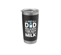 Just A Dad Who Always Came Back With The Milk Bicchiere termico in acciaio inox doppia parete