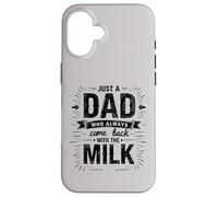 Just A Dad Who Always Came Back With The Milk Fathers Day Custodia per iPhone 16