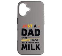 Just A Dad Who Always Came Back With The Milk Fathers Day Custodia per iPhone 16