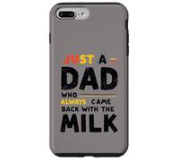 Just A Dad Who Always Came Back With The Milk Fathers Day Custodia per iPhone 7 Plus/8 Plus